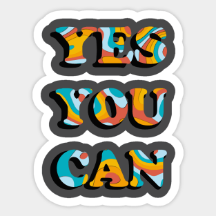 YES YOU CAN Sticker
